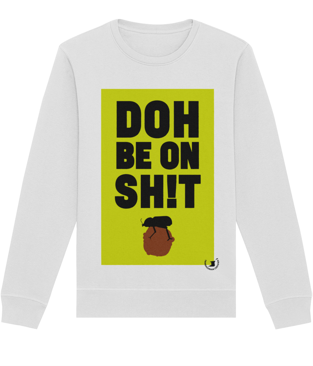 Roller Sweatshirt: Doh be on sh!t [Trinbagonian Certified]