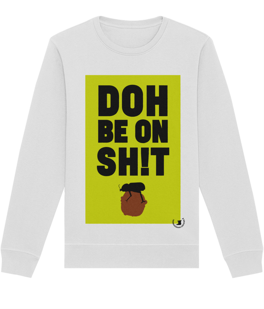 Roller Sweatshirt: Doh be on sh!t [Trinbagonian Certified]