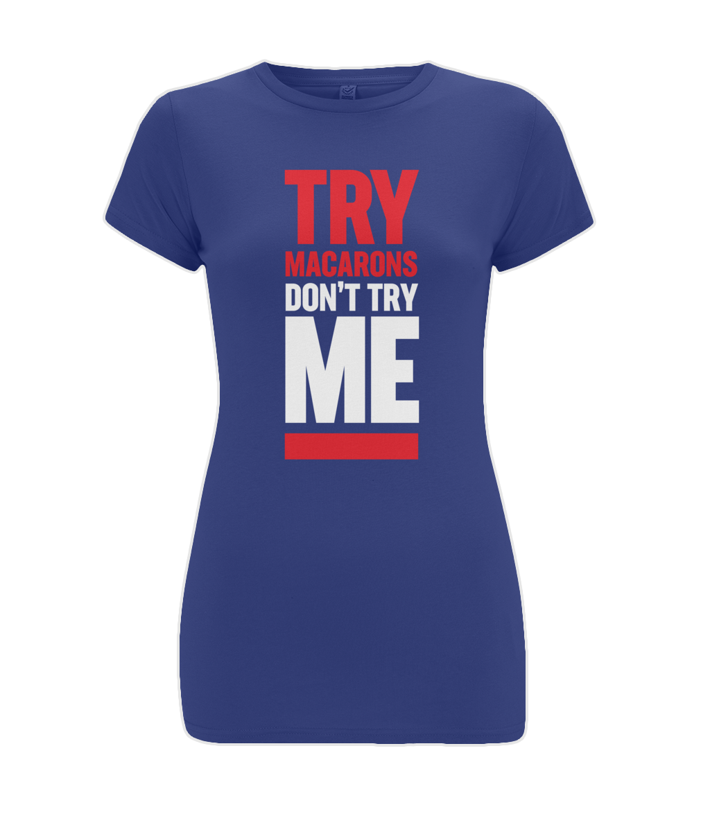 Women's Stretch T-Shirt: Try Macarons Not Me