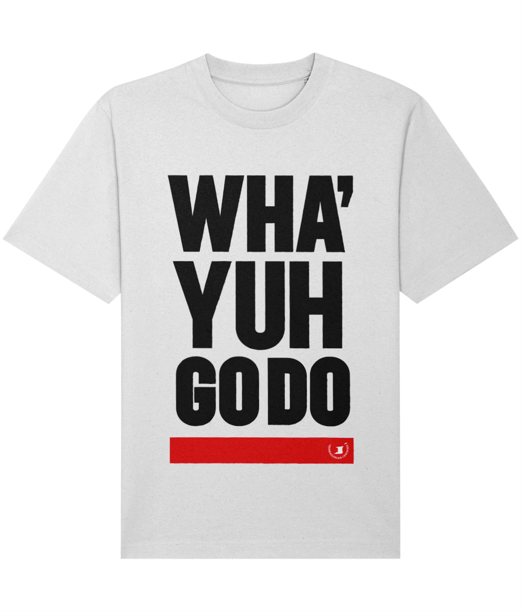 Relaxed Heavy T-shirt: Wha' Yuh Go Do