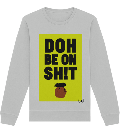 Roller Sweatshirt: Doh be on sh!t [Trinbagonian Certified]